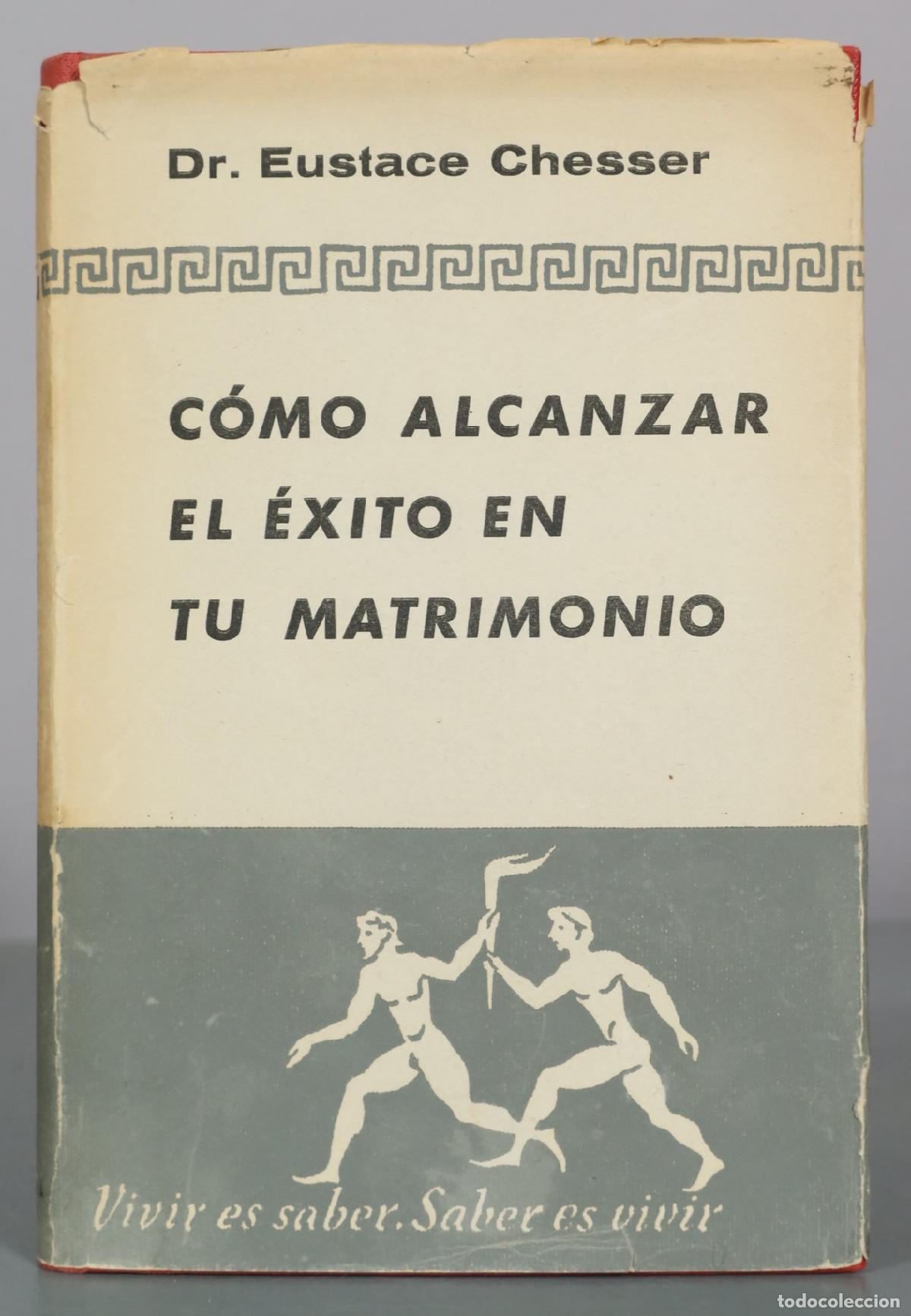 Libros de segunda mano: C&oacute;mo alcanzar el &eacute;xito en tu matrimonio - Dr. Eustace Chesser - Filograf