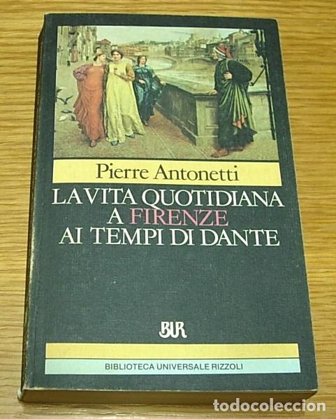 Libros de segunda mano: Libro LA VITA QUOTIDIANA A FIRENZE AI TEMPI DI DANTE de Pierre Antonetti 1986 en Italiano