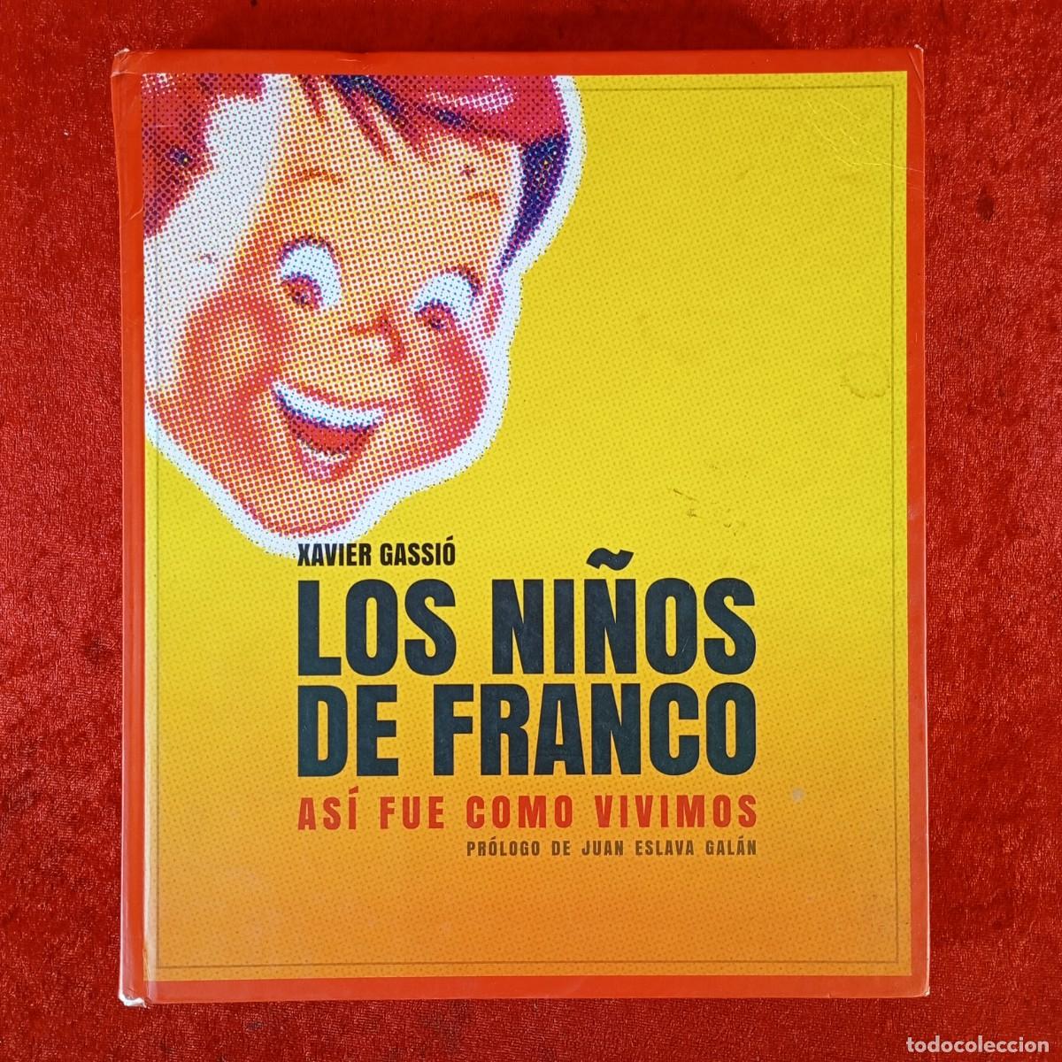 Libros de segunda mano: LOS NI&Ntilde;OS DE FRANCO - AS&Iacute; FUE COMO VIVIMOS - XAVIER GASSI&Oacute; - JUAN ESLAVA GAL&Aacute;N / 51