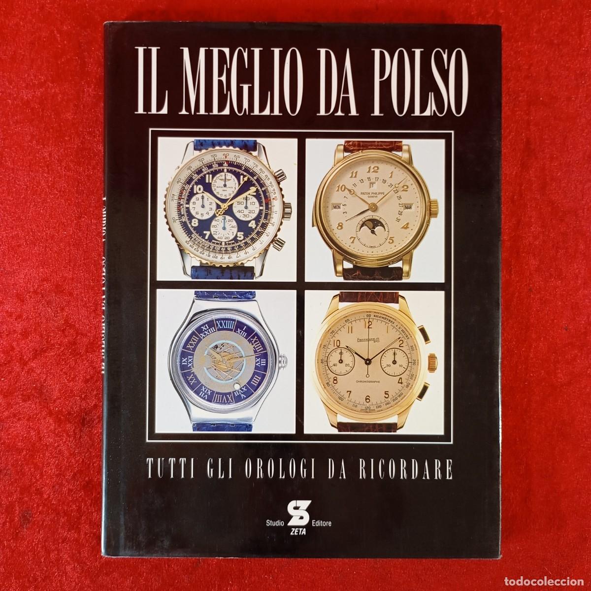 Libros de segunda mano: IL MEGLIO DA POLSO - TUTTI GLI OROLOGI DA RICORDARE - STUDIO EDITORE ZETA / 56