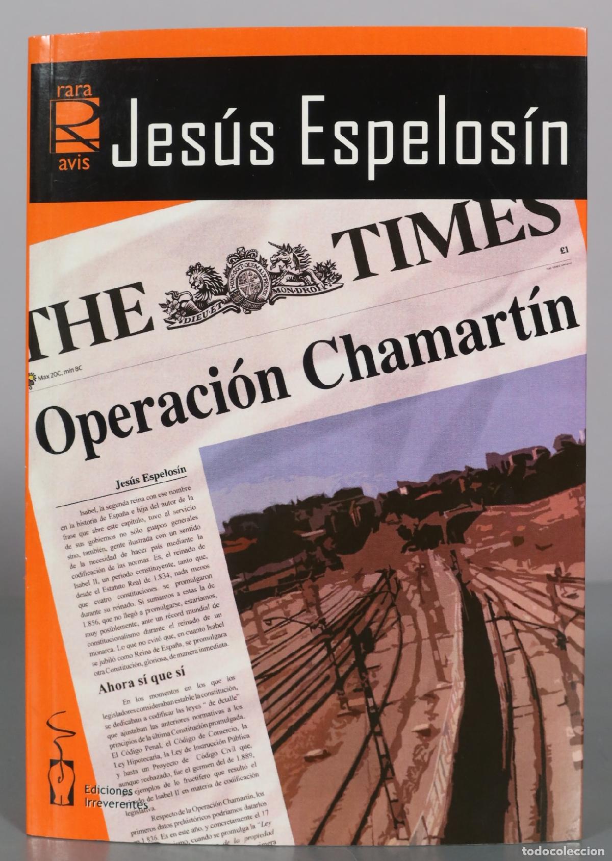 Libros de segunda mano: Operaci&oacute;n Chamart&iacute;n - Jes&uacute;s Espelos&iacute;n - Ediciones Irreverentes DEDICADO AUTOGRAFO AUTOR