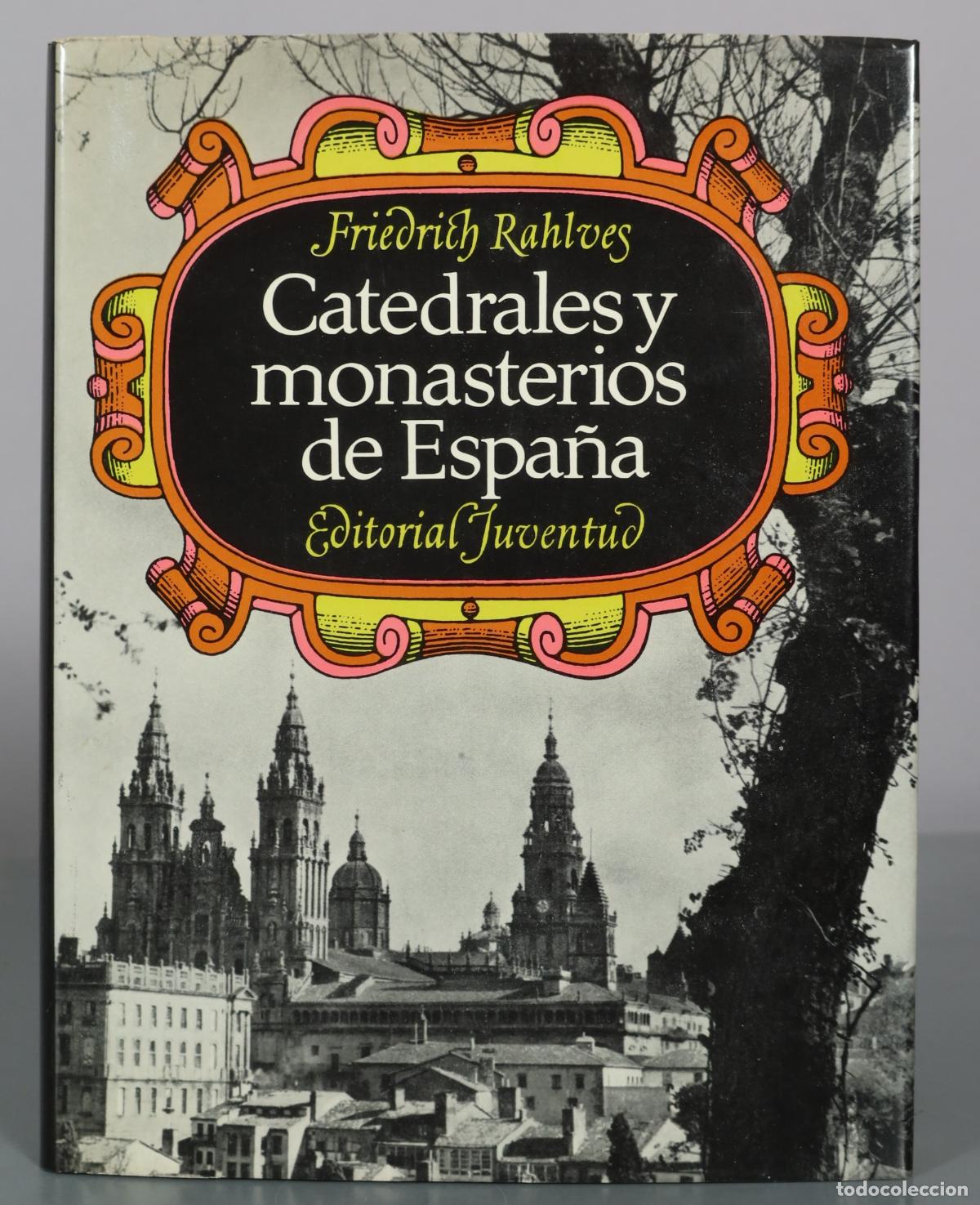 Libros de segunda mano: Catedrales y monasterios de Espa&ntilde;a - Friedrich Rahlves - Editorial Juventud