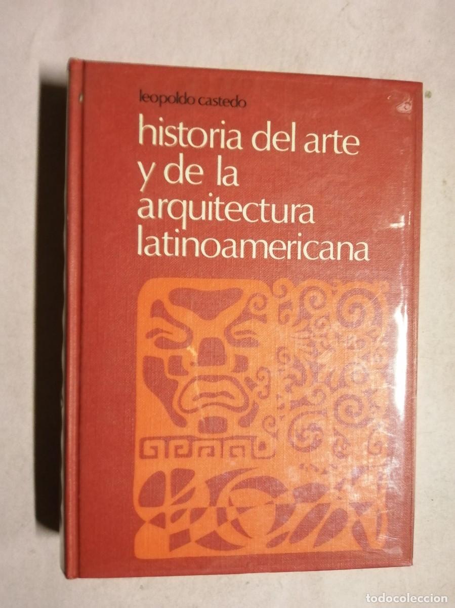 Libros de segunda mano: HISTORIA DEL ARTE Y DE LA ARQUITECTURA LATINOAMERICANA (LEOPOLDO CASTEDO)