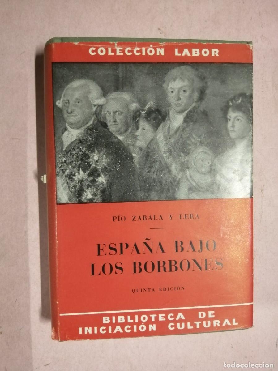 Libros de segunda mano: ESPA&Ntilde;A BAJO LOS BORBONES (PIO ZABALA Y LERA)