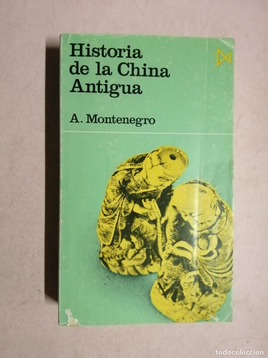 Libros de segunda mano: HISTORIA DE LA CHINA ANTIGUA (A. MONTENEGRO)