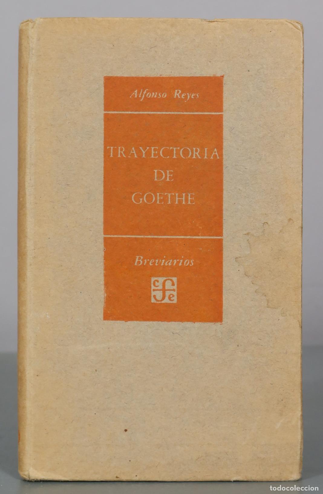 Libros de segunda mano: Trayectoria de Goethe - Alfonso Reyes - Fondo de Cultura Econ&oacute;mica