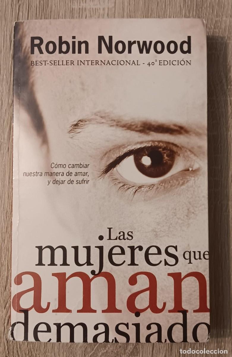 Libros de segunda mano: LAS MUJERES QUE AMAN DEMASIADO ROBIN NORWOOD