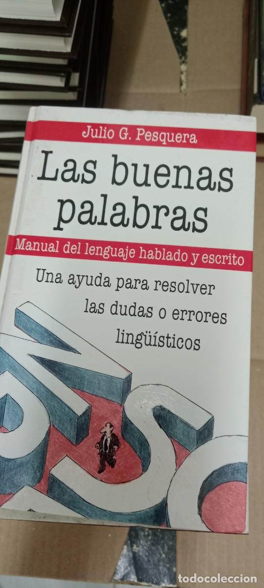 Libros de segunda mano: LAS BUENAS PALABRAS, MANUAL DE LENGUAJE... - JULIO G. PESQUERA - LIBRO GG-OT