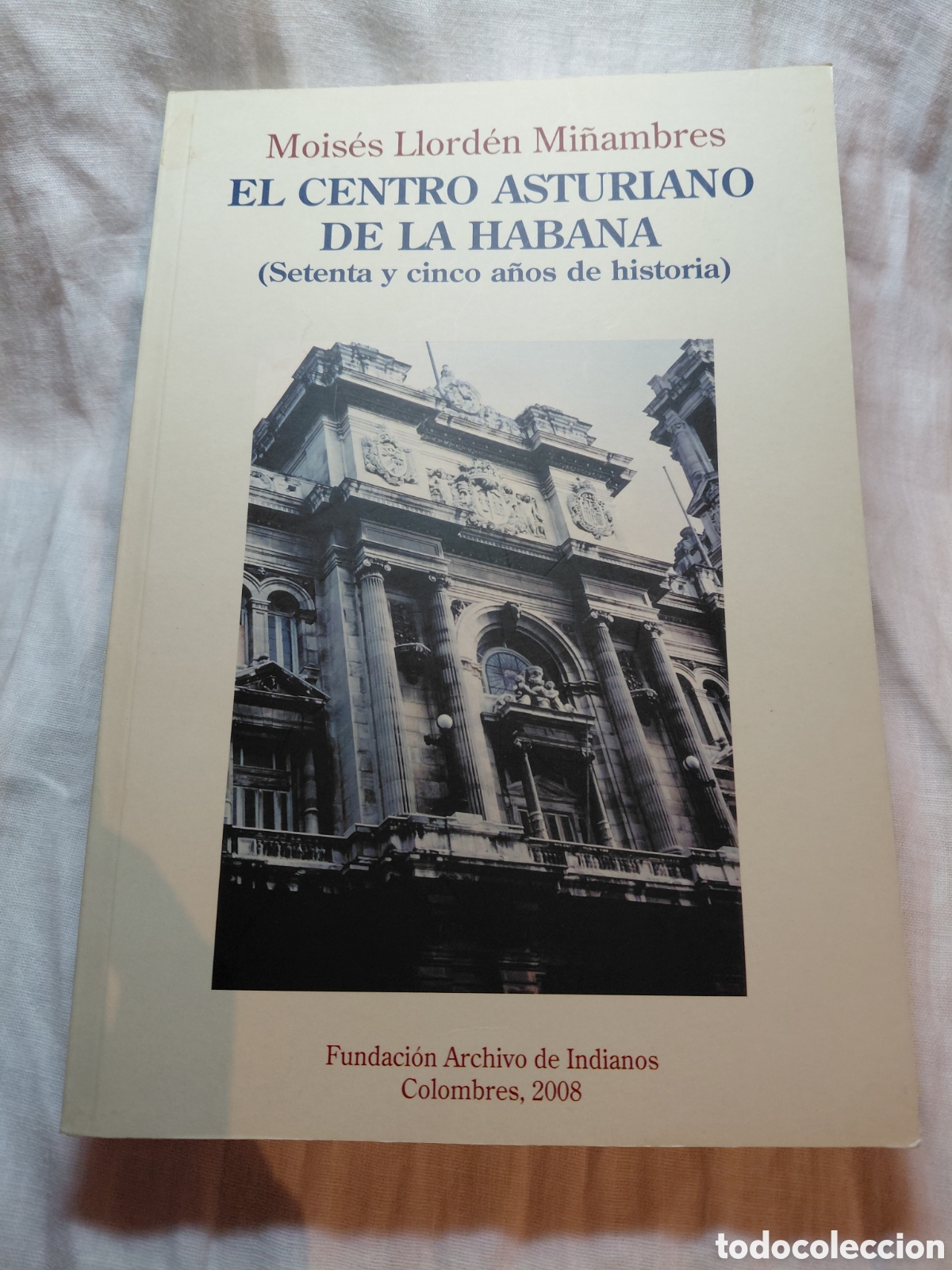 Libros de segunda mano: EL CENTRO ASTURIANO DE LA HABANA.(SETENTA Y CINCO A&Ntilde;OS DE HISTORIA)MOISES LLORDEN MI&Ntilde;AMBRES.2008