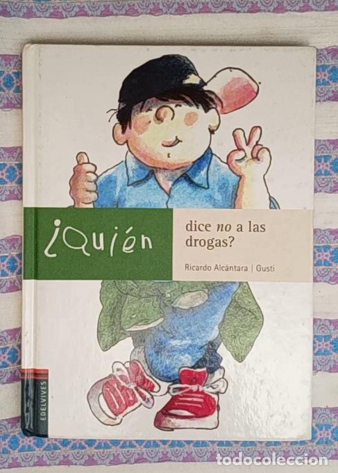Libros de segunda mano: &iquest;qui&eacute;n dice no a las drogas?-ricardo alc&aacute;ntara-gusti-edelvives-desde 10 a&ntilde;os- educaci&oacute;n valores