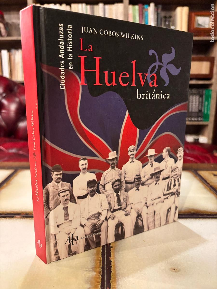 Libros de segunda mano: La Huelva brit&aacute;nica. Juan Cobos Wilkins - Foto 1