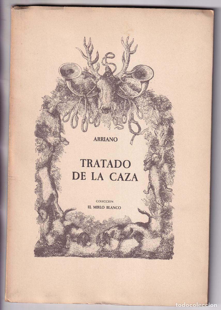 Libros de segunda mano: ARRIANO: TRATADO DE LA CAZA. EL MIRLO BLANCO, 1965. GALGOS. EDICI&Oacute;N NUMERADA EN PAPEL DE HILO