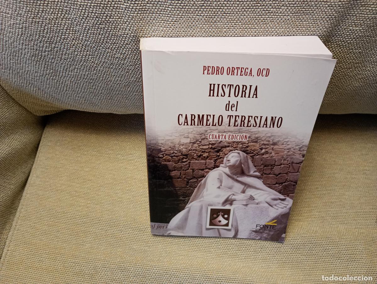 Libros de segunda mano: HISTORIA DEL CARMELO TERESIANO PEDRO ORTEGA CUARTA EDICION - Foto 1