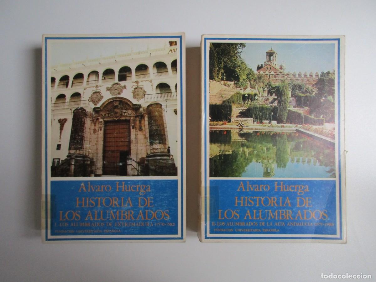 Libros de segunda mano: HISTORIA DE LOS ALUMBRADOS TOMOS 1 Y 2 - TOMO I ALTA ANDALUCIA - TOMO II EXTREMADURA - ALVARO HUERGA