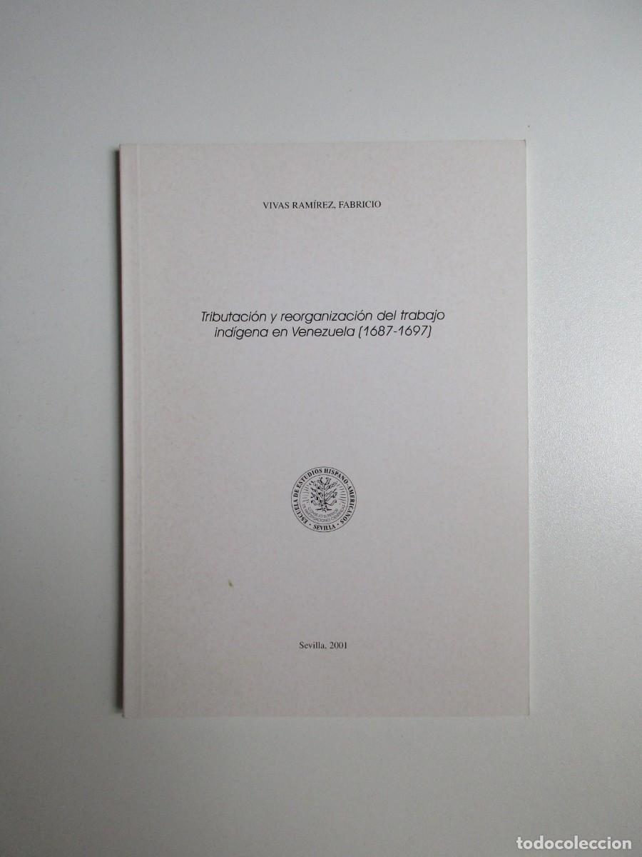Libros de segunda mano: TRIBUTACION Y REORGANIZACION DEL TRABAJO INDIGENA EN VENEZUELA 1687 - 1697 - FABRICIO VIVAS RAMIREZ