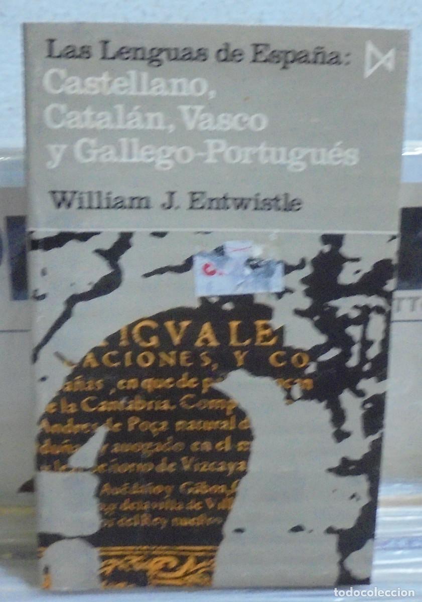 Libros de segunda mano: Las lenguas de Espa&ntilde;a: Castellano, Catal&aacute;n, Vasco y Gallego-Portugues. William J. Enrwistle