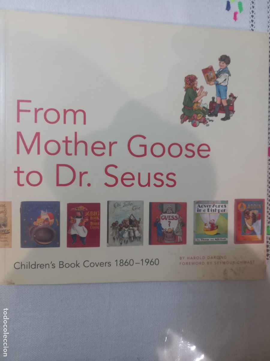 Libros de segunda mano: From Mother Goose to Dr. Seuss. Children's Book Covers 1860-1960 / H. Darling; Foreword S.Chwast.