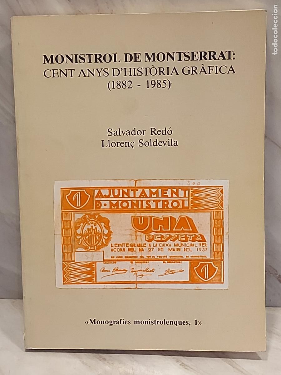 Libros de segunda mano: MONISTROL DE MONTSERRAT | CENT ANYS D&rsquo;HIST&Ograve;RIA GR&Agrave;FICA 1882-1985 | 1986 | MUY BUEN ESTADO