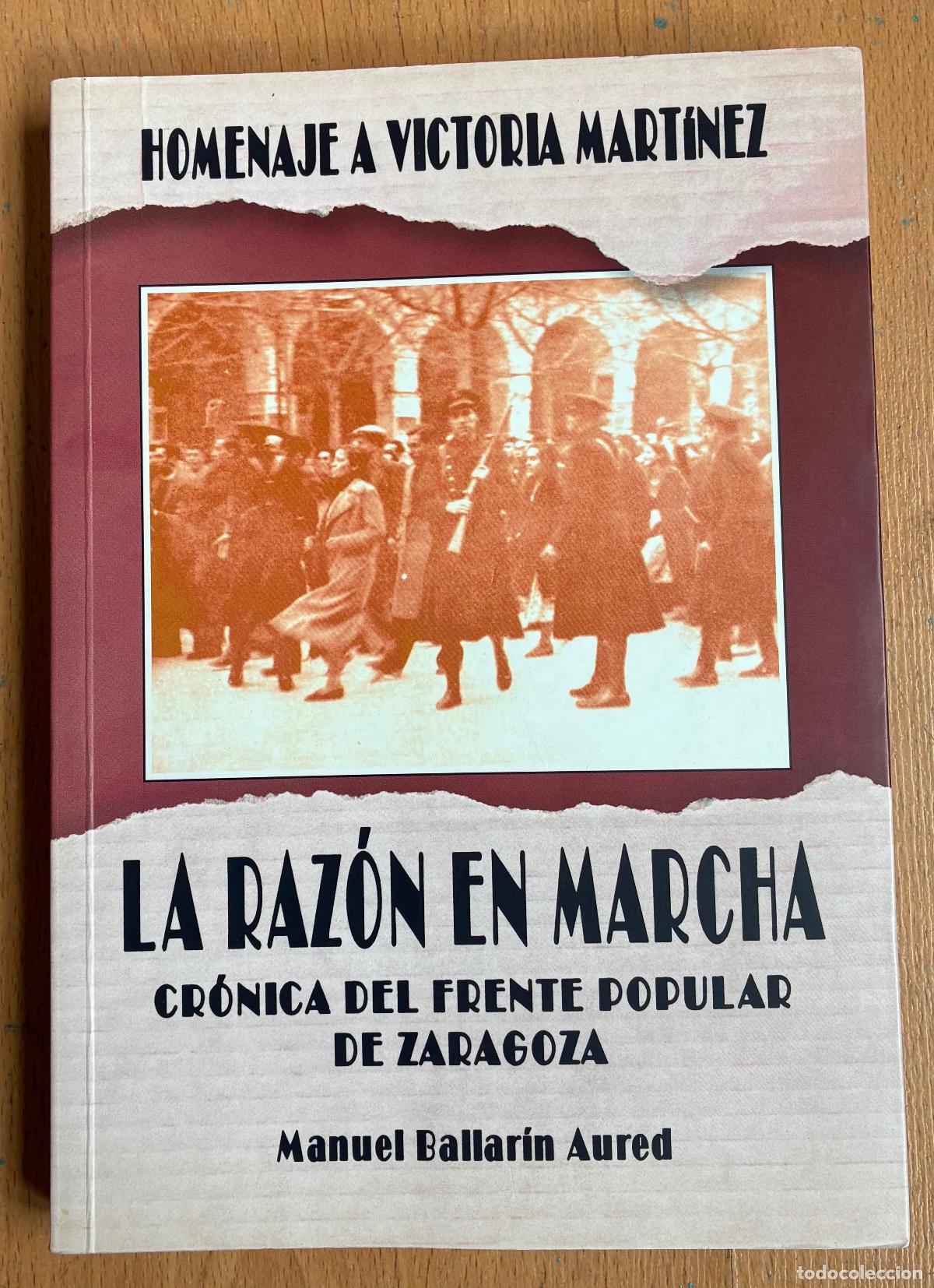 Libros de segunda mano: LA RAZON EN MARCHA, Cronica del frente popular de Zaragoza, Manuel Ballarin Aured