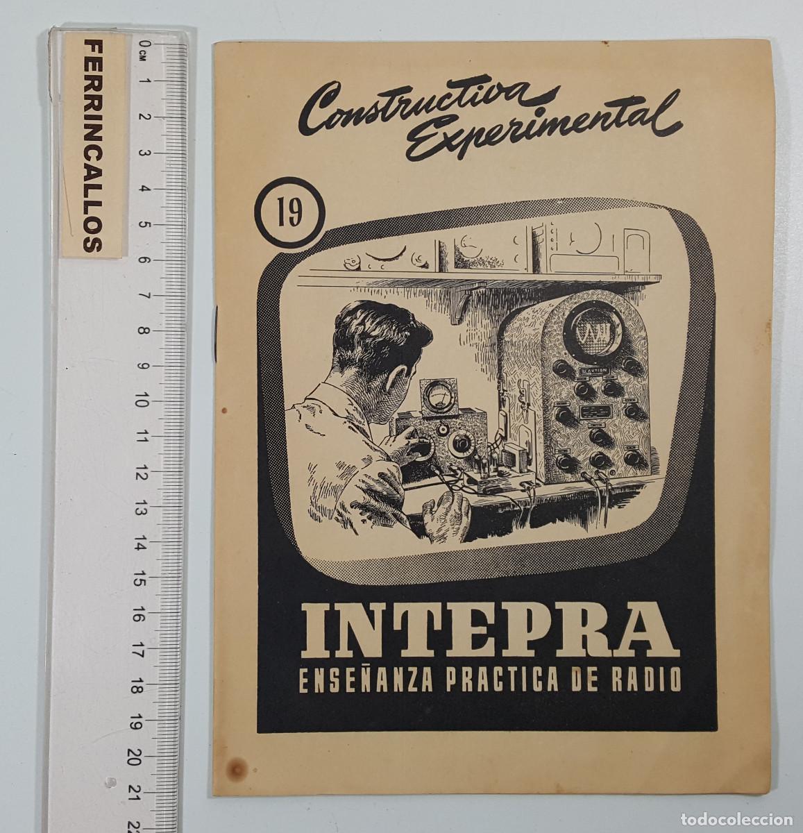 Libros de segunda mano: CONSTRUCTIVA EXPERIMENTAL N&ordm; 19 INTEPRA ENSE&Ntilde;ANZA PR&Aacute;CTICADE RADIO, 13 P&Aacute;GINAS, INSTITUTO