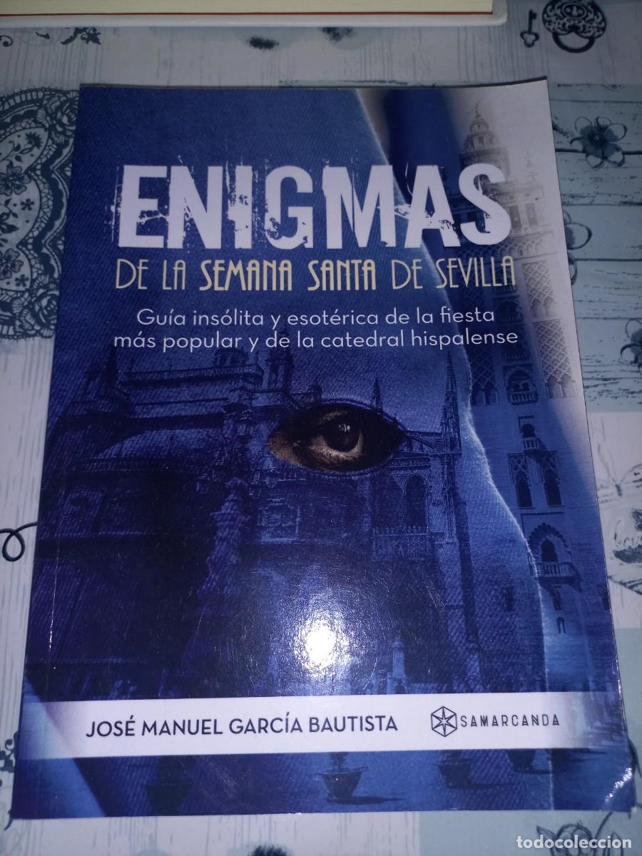 Libros de segunda mano: ENIGMAS DE LA SEMANA SANTA DE SEVILLA// JOS&Eacute; MANUEL GARC&Iacute;A// SAMARCANDA// SEVILLA,2016