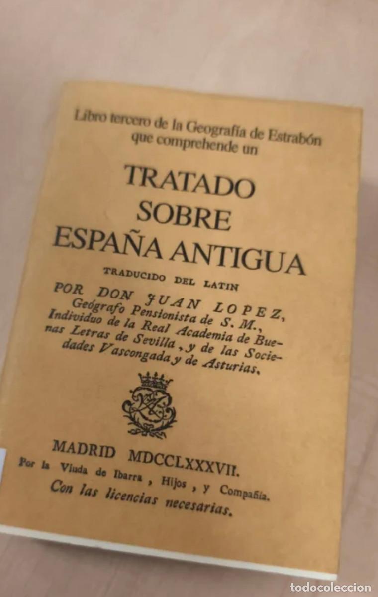 Libros de segunda mano: TRATADO SOBRE ESPA&Ntilde;A ANTIGUA &ndash; ESTRAB&Oacute;N / JUAN L&Oacute;PEZ &ndash; EDICI&Oacute;N FACS&Iacute;MIL