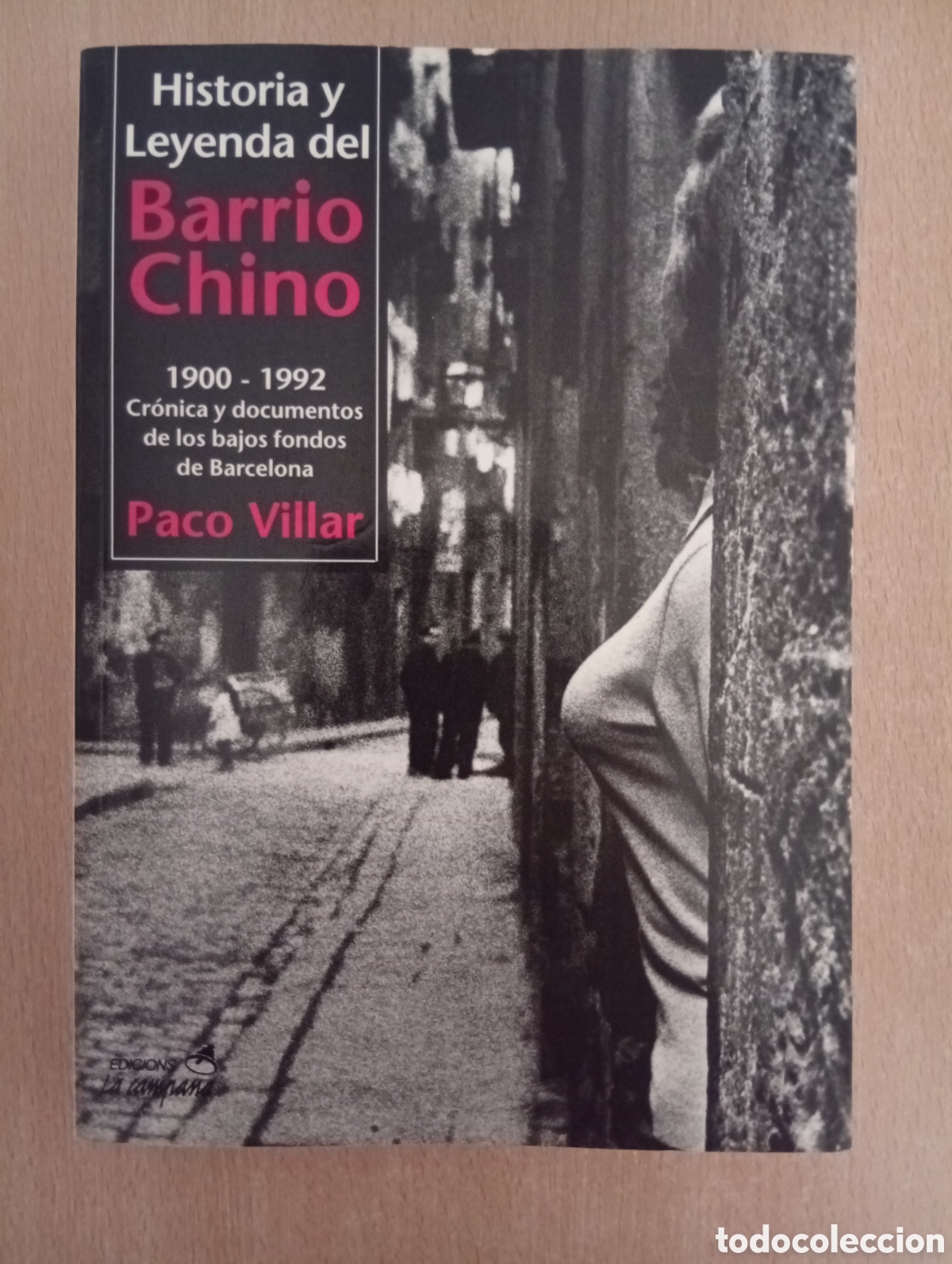 Libros de segunda mano: HISTORIA Y LEYENDA DEL BARRIO CHINO (1900-1992). Paco Villar
