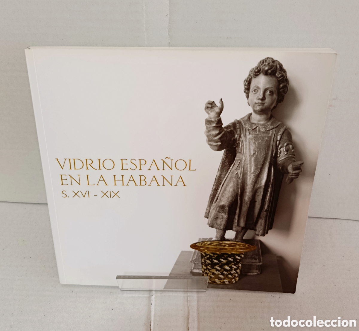 Libros de segunda mano: Vidrio espa&ntilde;ol en La Habana: s. XVI-XIX