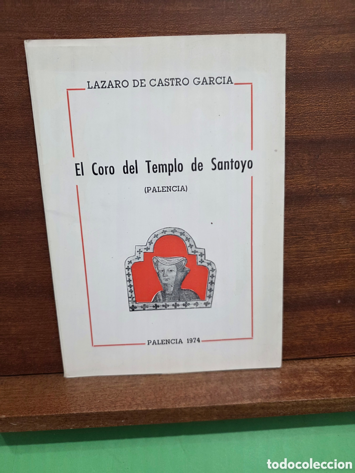 Libros de segunda mano: &rdquo;&rdquo;EL CORO DEL TEMPLO DE SANTOYO&rdquo;&rdquo;...( PALENCIA)...LAZARO DE CASTRO GARC&Iacute;A...PALENCIA 1974...