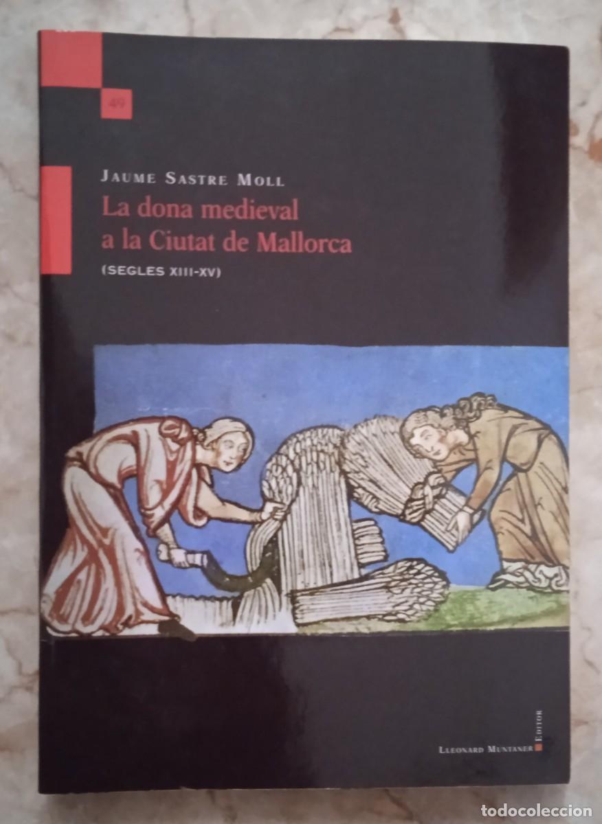 Libros de segunda mano: LA DONA MEDIEVAL A LA CIUTAT DE MALLORCA - Foto 1