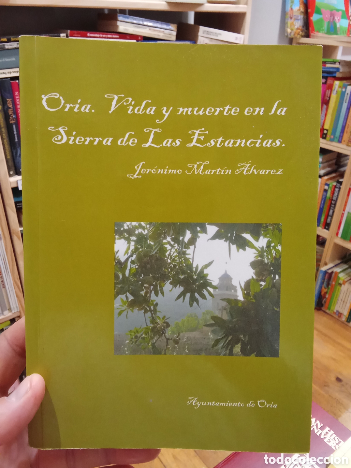 Libros de segunda mano: Oria. Vida y muerte en la Sierra de Las estancias - Jer&oacute;nimo Martin Alvarez