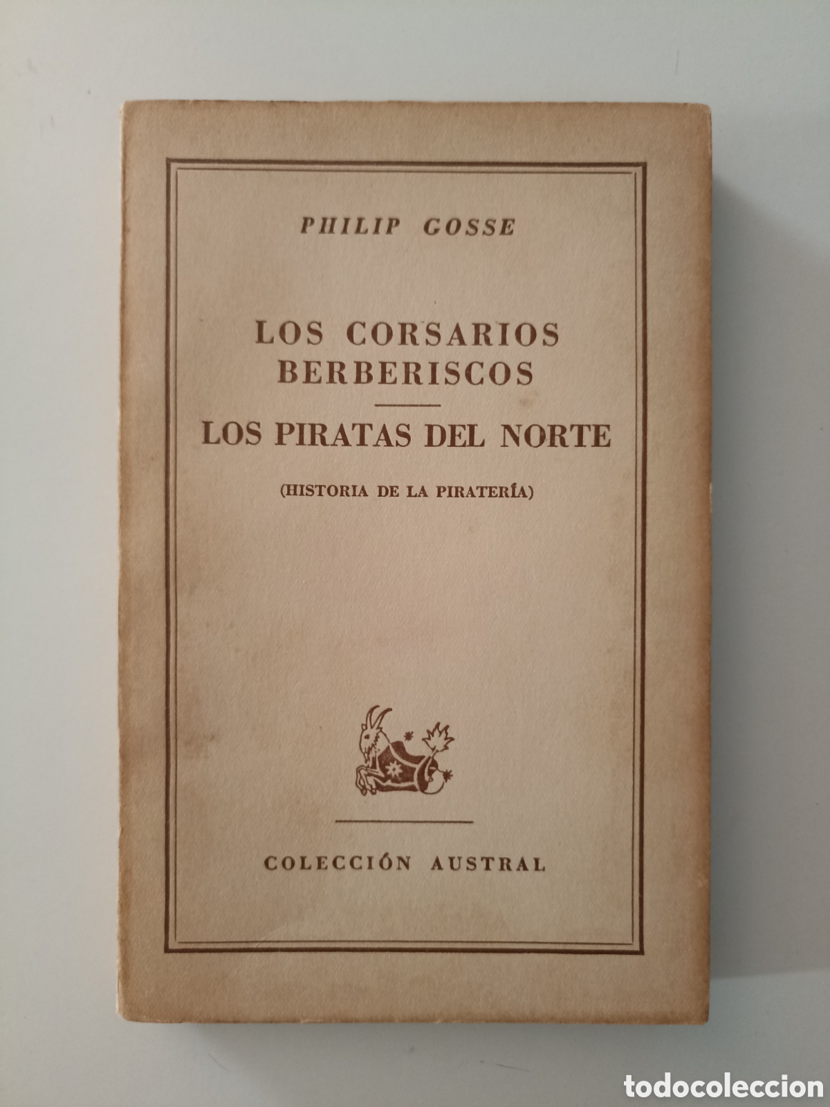 Libros de segunda mano: Philip Gosse - Los corsarios berberiscos / Los piratas del norte (Espasa Calpe, Austral, 1947)