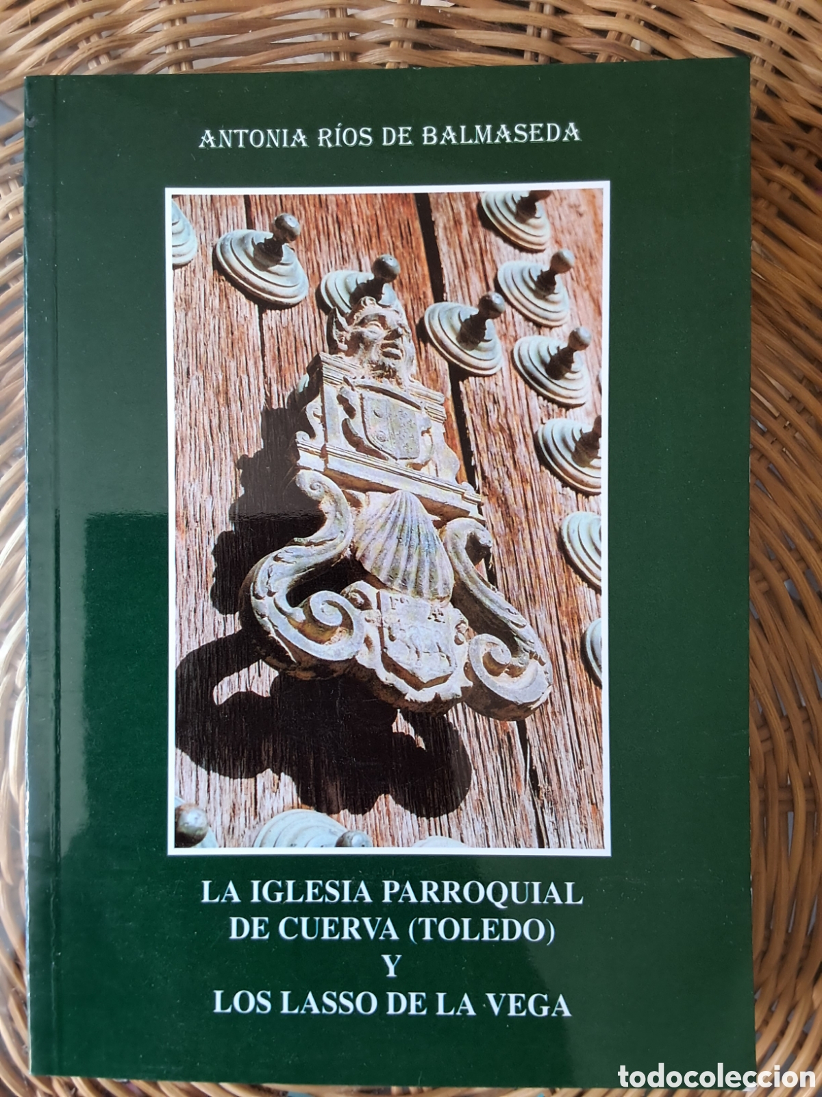 Libros de segunda mano: Antonia R&iacute;os de Balmaseda:&rdquo;La Iglesia Parroquial de Cuerva (Toledo) y Los Lasso de la Vega.