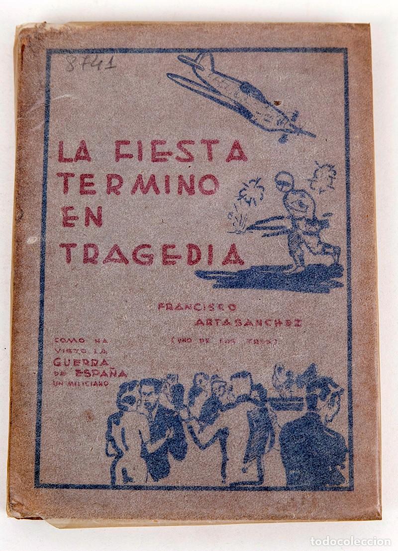 Libros de segunda mano: La fiesta termin&oacute; en tragedia - Montevideo 1944 - Francisco Artas&aacute;nchez - Sobre la guerra civil