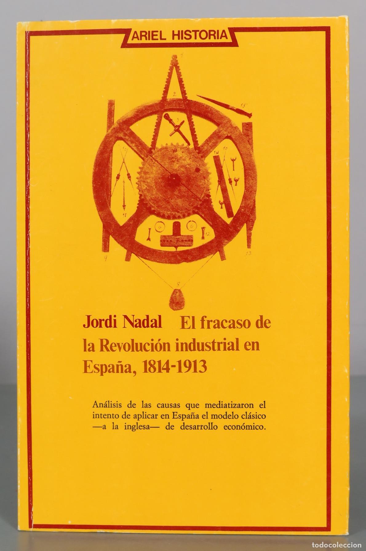 Libros de segunda mano: El fracaso de la Revoluci&oacute;n industrial en Espa&ntilde;a - Jordi Nadal - Ariel Historia