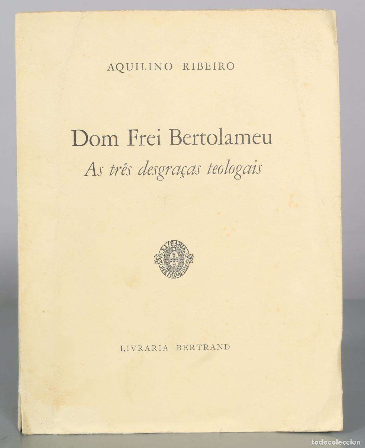 Libros de segunda mano: Dom Frei Bertolameu - As tr&ecirc;s desgra&ccedil;as teologais - Aquilino Ribeiro - Livraria Bertrand
