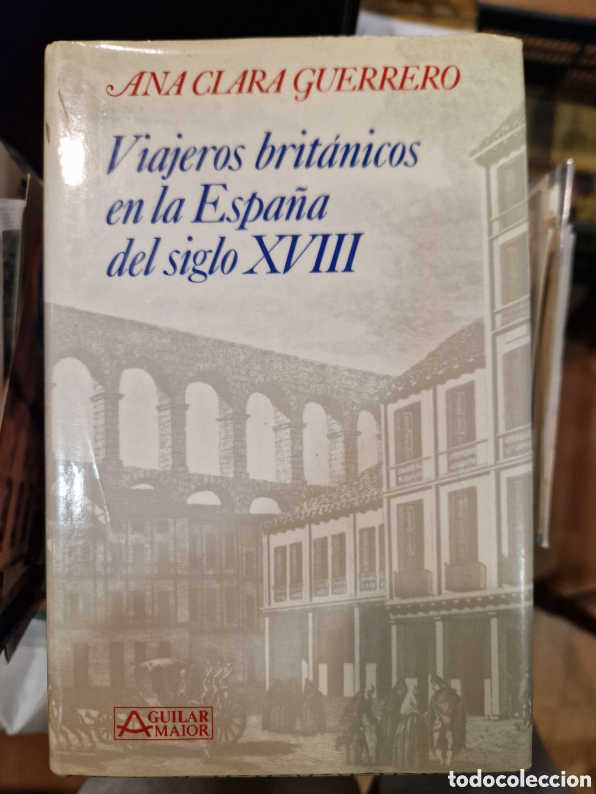 Gebrauchte B&uuml;cher: GUERRERO, Ana Clara. Viajeros brit&aacute;nicos en la Espa&ntilde;a del Siglo XVIII