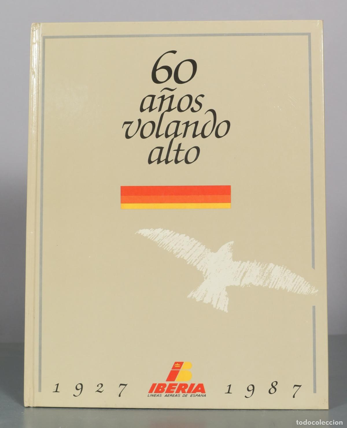 Libros de segunda mano: 60 a&ntilde;os volando alto - 60 a&ntilde;os de an&eacute;cdotas - Iberia