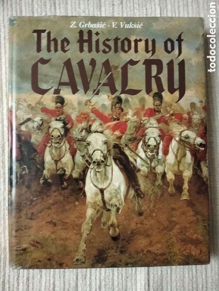 Libros de segunda mano: THE HISTORY OF THE CAVALRY / Grbasic + Vuksic / Facts on file Limited, 1989