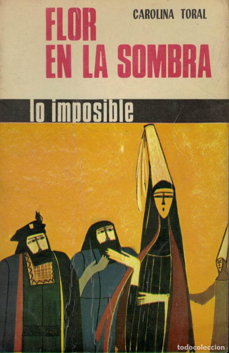 Libros de segunda mano: Carolina Toral: Flor en la sombra / Lo imposible 31