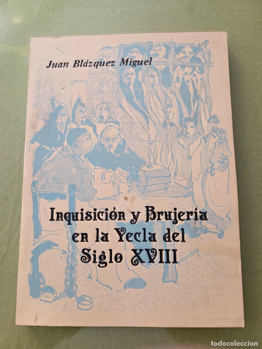 Libros de segunda mano: Inquisici&oacute;n y Brujer&iacute;a en la Yecla del siglo XVIII. Juan Blazquez Miguel.