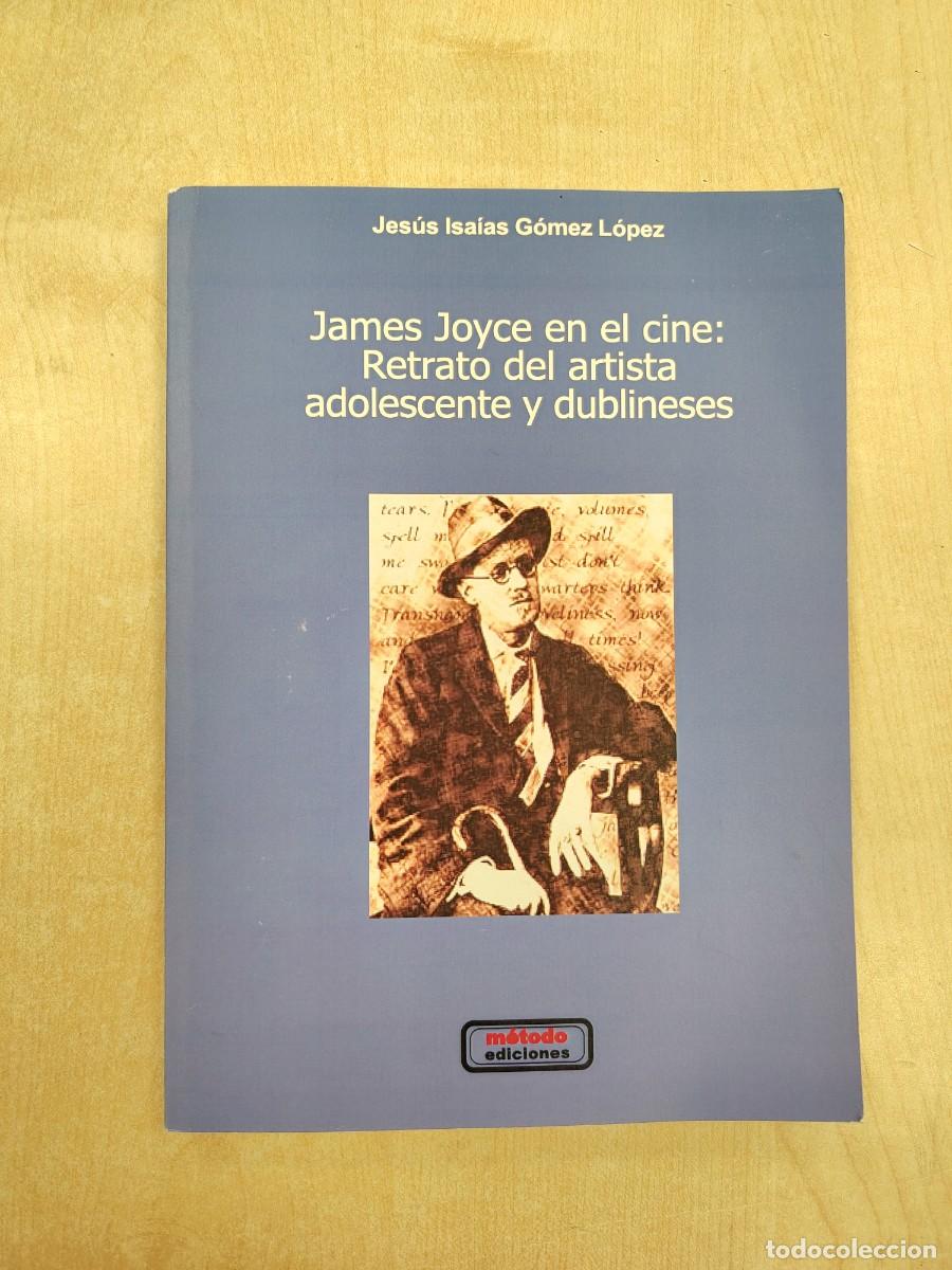 Libros de segunda mano: JAMES JOYCE EN EL CINE: RETRATO DEL ARTISTA ADOLESCENTE Y DUBLINESES - JES&Uacute;S ISA&Iacute;AS G&Oacute;MEZ L&Oacute;PEZ - M&Eacute;