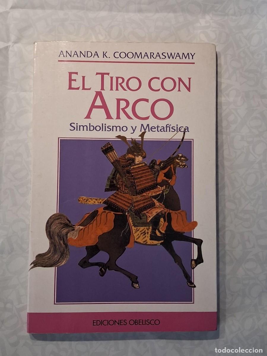 Libros de segunda mano: El tiro con arco. Simbolismo y metaf&iacute;sica. Ananda K.Coomaraswamy. Ediciones Obelisco.