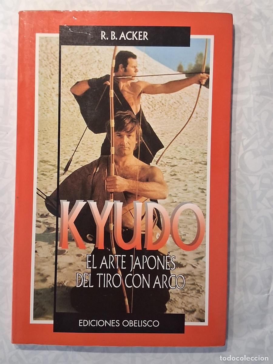 Libros de segunda mano: KYUDO EL ARTE JAPONES DEL TIRO CON ARCO R. B. ACKER