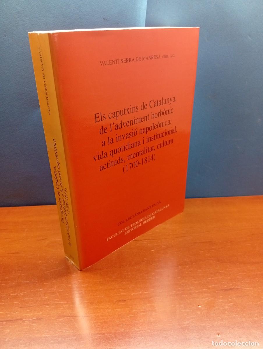 Libros de segunda mano: ELS CAPUTXINS DE CATALUNYA, DE L'ADVENIMENT BORB&Ograve;NIC A LA INVASI&Oacute; NAPOLE&Oacute;NICA