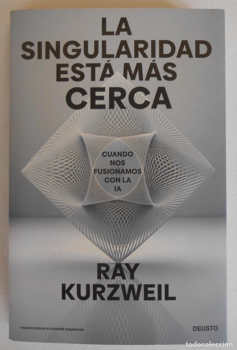Libros de segunda mano: LA SINGULARIDAD EST&Aacute; M&Aacute;S CERCA - RAY KURZWEIL EDITORIAL DEUSTO