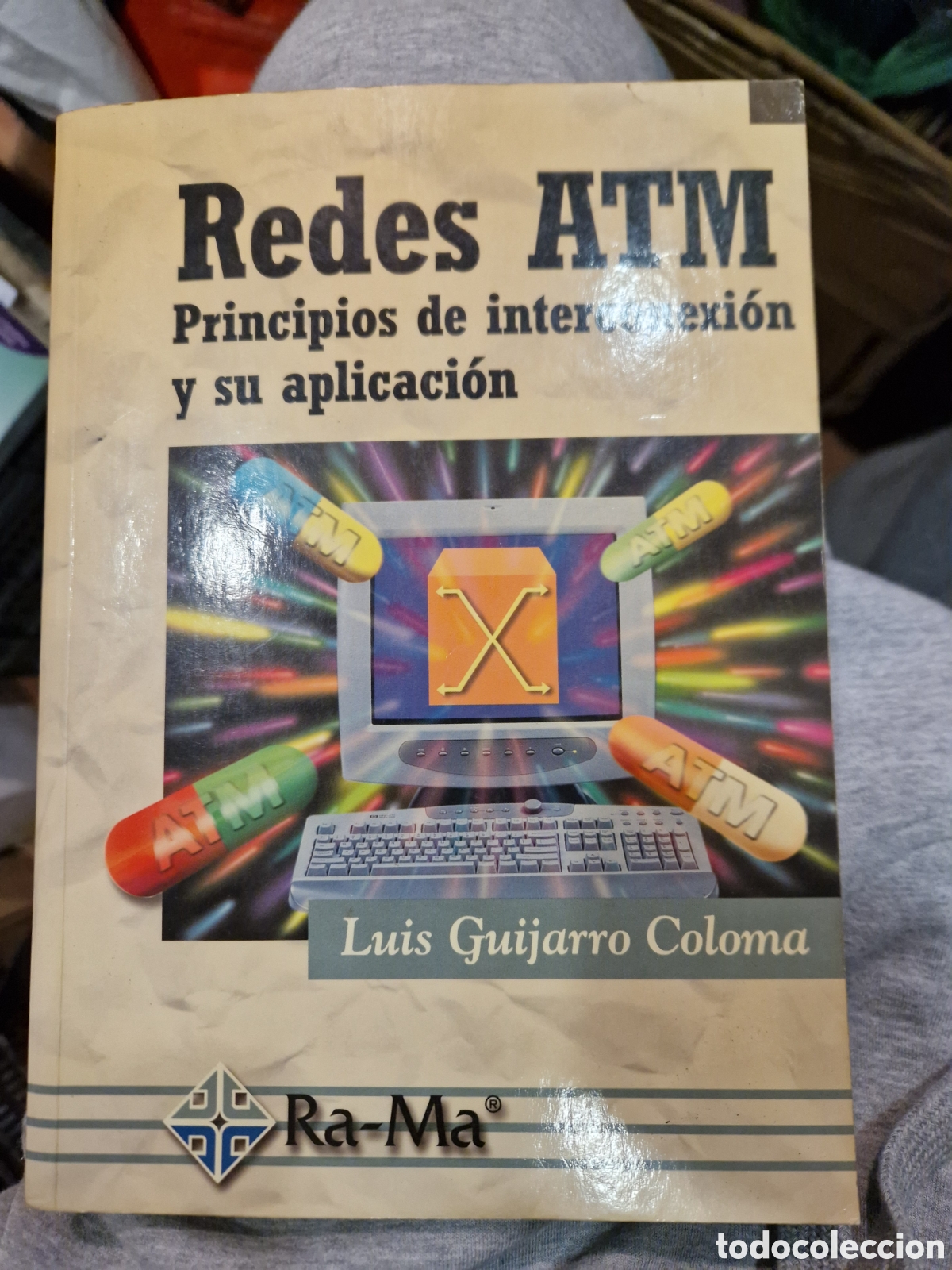 Second hand books: GUIJARRO COLOMA, Luis Redes ATM: Principios de interconexi&oacute;n y su aplicaci&oacute;n