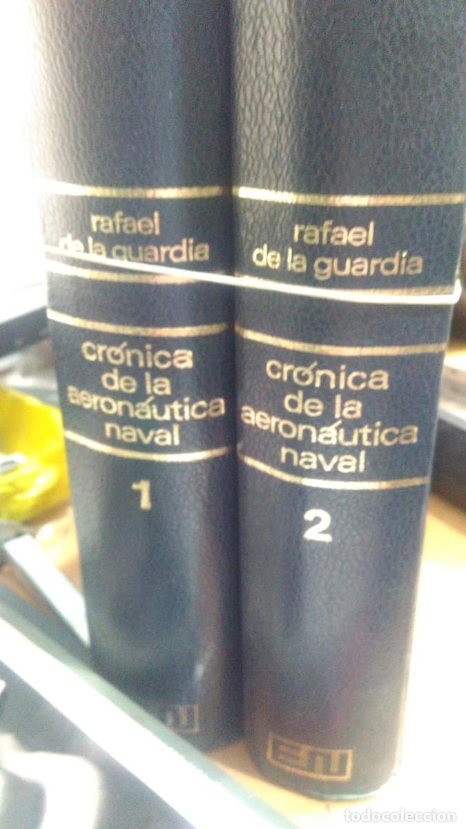 Libros de segunda mano: CRONICA DE LA AERONAUTICA NAVAL RAFAEL DE LA GUARDIA 1-2 TOMOS ED E.N