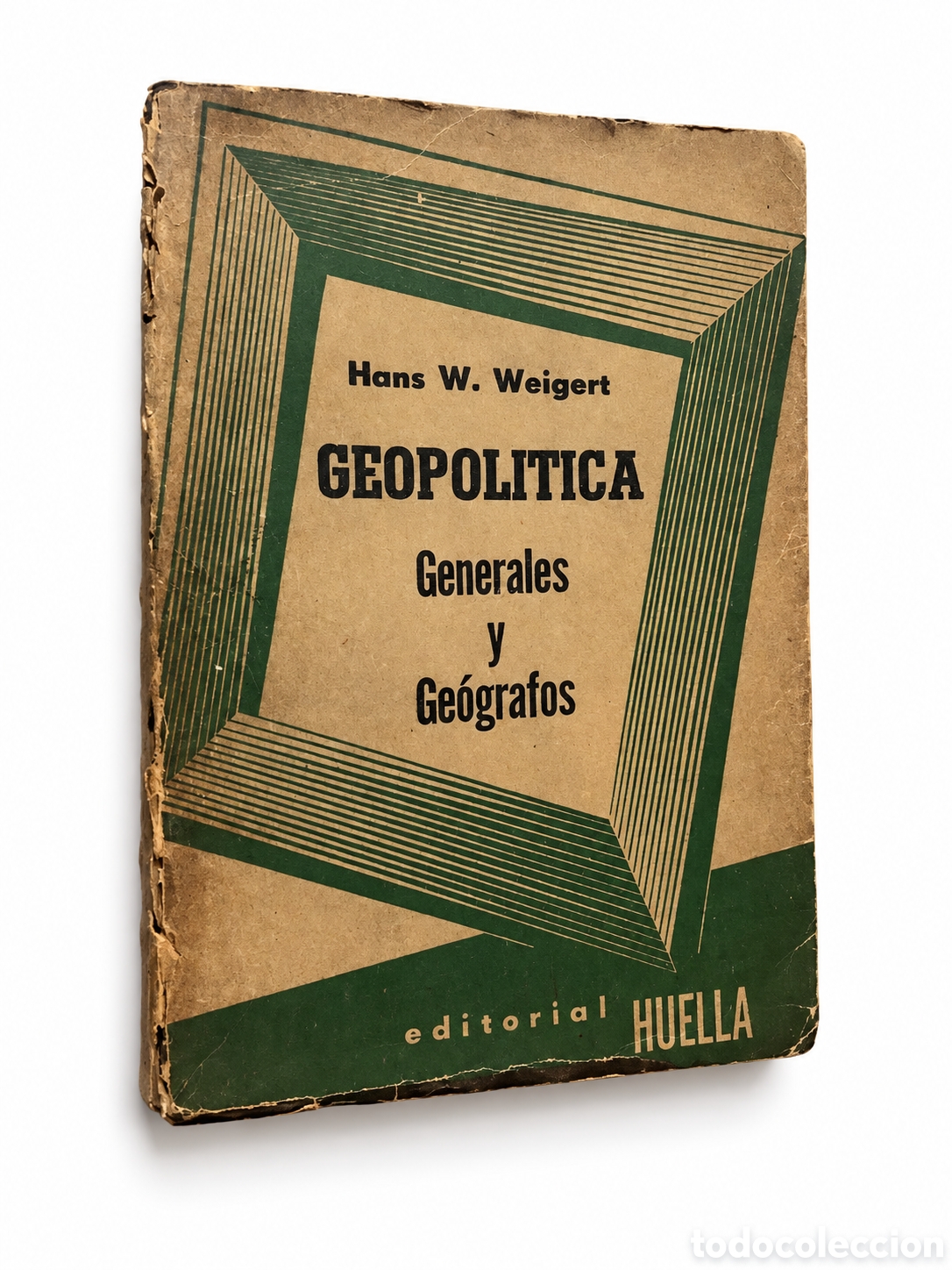 Libros de segunda mano: HANS W. WEIGERT &ndash; GEOPOL&Iacute;TICA. GENERALES Y GE&Oacute;GRAFOS &ndash; LML