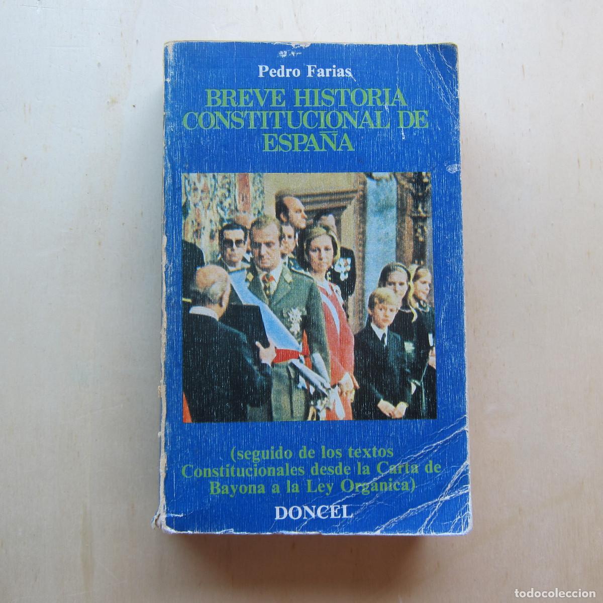 Libros de segunda mano: BREVE HISTORIA CONSTITUCIONAL DE ESPA&Ntilde;A - PEDRO FARIAS (DONCEL) POL&Iacute;TICA HISTORIA